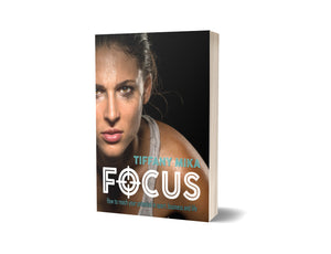 Focus - How To Reach Your Potential In Sport Business & Life - Tiffany Mika