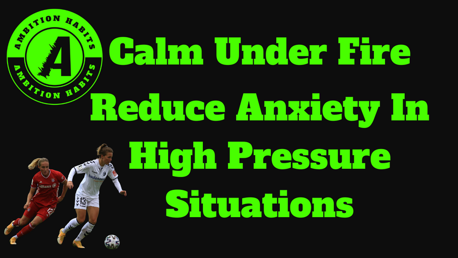 Calm Under Fire: Reduce The Anxiety in High Pressure Situations