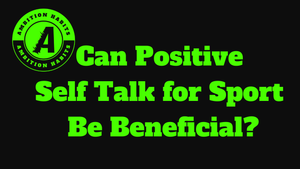 Can Positive Self Talk for Sport Be Beneficial?