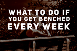 What To Do If You Get Benched In Your Sport Every Week