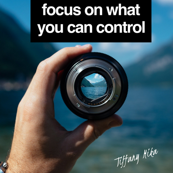 Focus On What You Can Control
