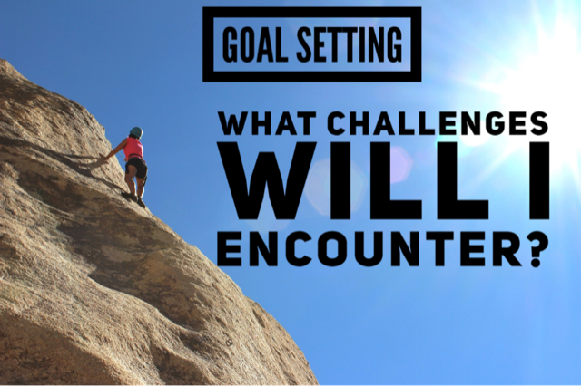 Part 2: Goal Setting - What Challenges Will You Encounter