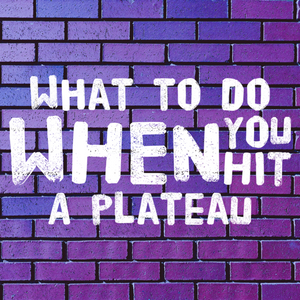 What To Do When You Hit A Plateau - Tiffany Mika