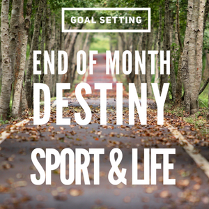 Part 3: Goal Setting - End Of Month Destiny - Sport And Life - Tiffany Mika