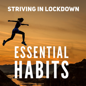 Striving In Lockdown: Essential Habits