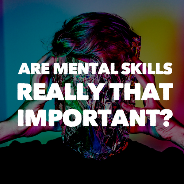 Are Mental Skills Really That Important?