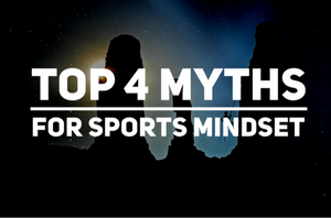 Top 4 Myths For Sports Mindset