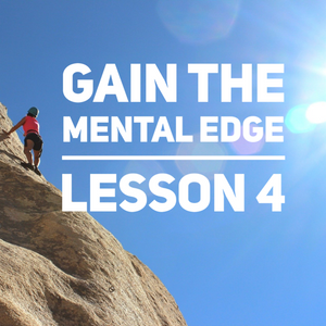 Gain The Mental Edge - Lesson 4
