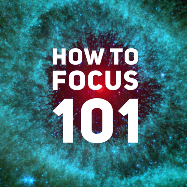 How To Focus 101