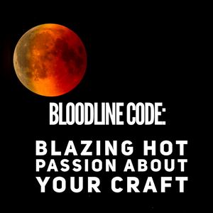 Bloodline Code: Blazing Hot Passion About Your Craft