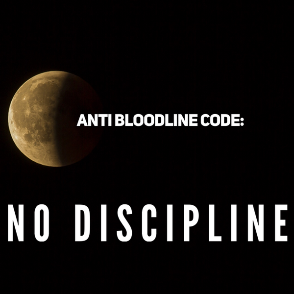 Anti Bloodline Code: No Discipline
