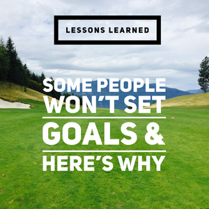 Lessons Learned: Some People Won't Set Goals Here's Why - Tiffany Mika