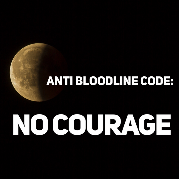 Anti Bloodline Code: No Courage