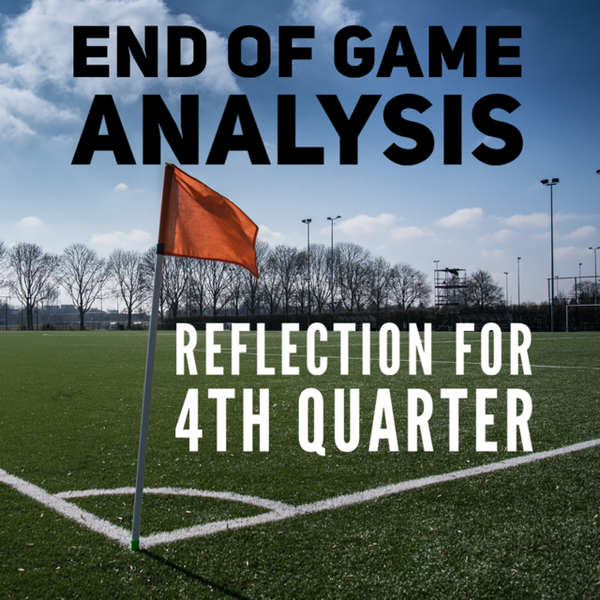 End Of Game Analysis - Reflection For 4th Quarter