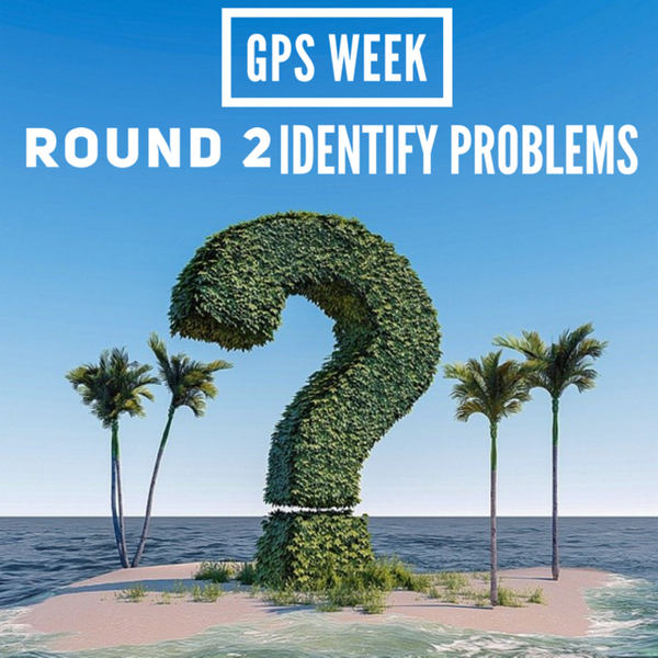 GPS Week - Round 2 Identify Problems