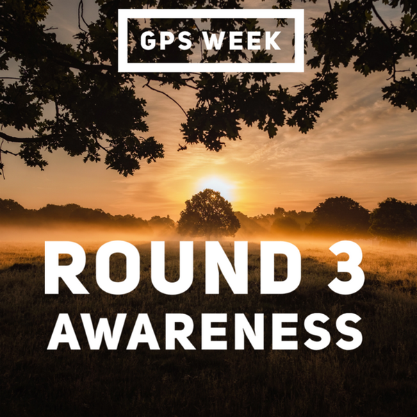 GPS Week - Round 3 Awareness