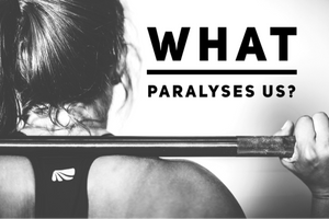 What Paralyses Us