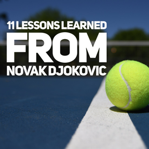 11 Lessons Learned From Novak Djokovic - Tiffany Mika