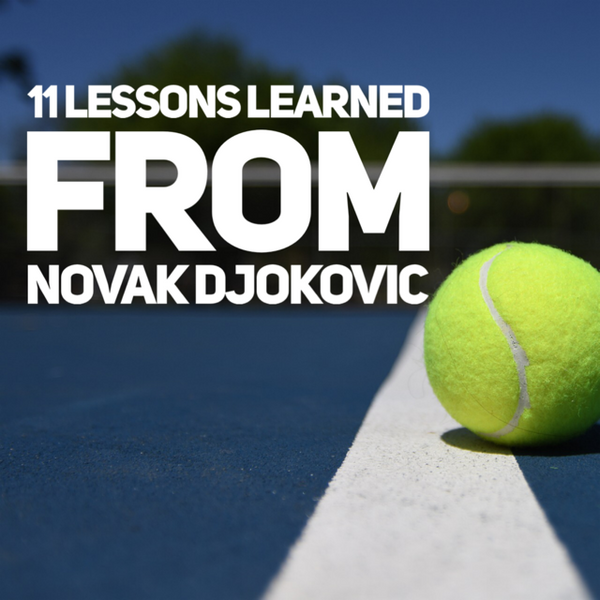 11 Lessons Learned From Novak Djokovic