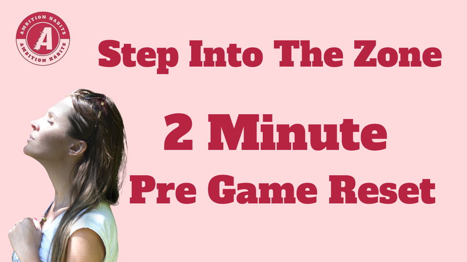 Step Into Your Zone - Your 2 Minute Pre Game Reset