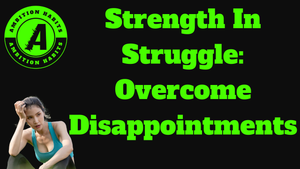 Strength in Struggle: Overcoming Sports Disappointments