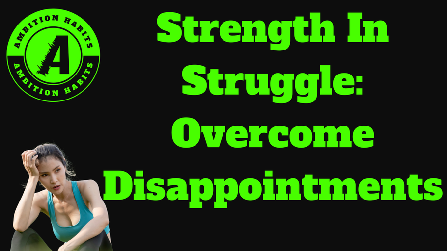 Strength in Struggle: Overcoming Sports Disappointments