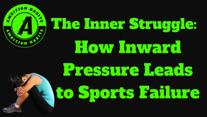 The Inner Struggle: How Inward Pressure Leads to Sports Failure