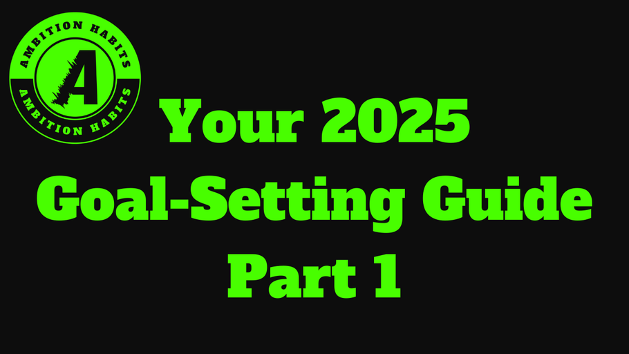 Manifesting Momentum: Your 2025 Goal-Setting Guide - Part 1