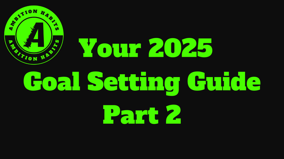 Manifesting Momentum: Your 2025 Goal-Setting Guide - Part 2