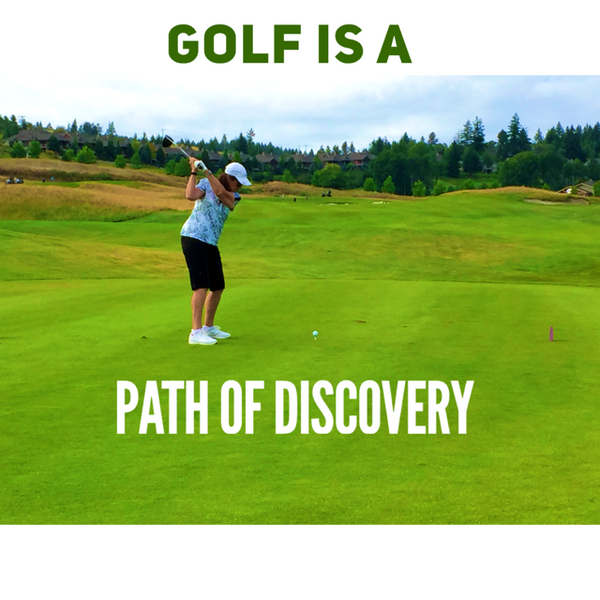 Golf Is A Path Of Discovery