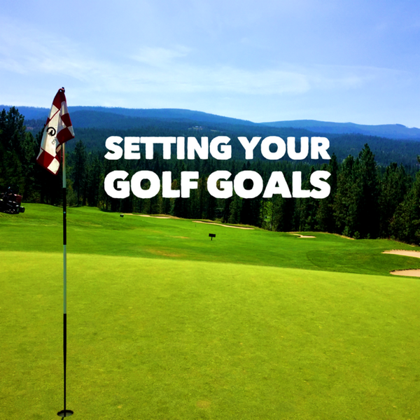 Setting Your Golf Goals For Next 6 Months